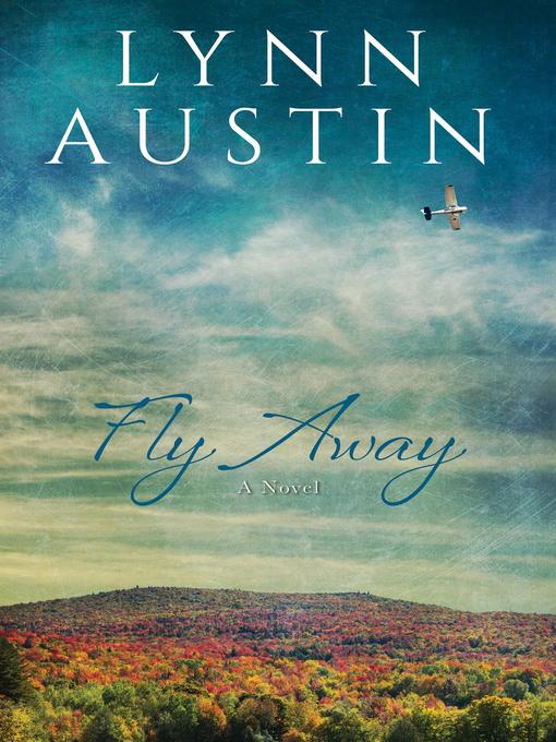 Title details for Fly Away by Lynn Austin - Available